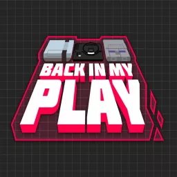 (PATREON)Back in my Play: A Podcast for Nostalgic Gamers