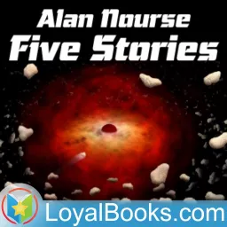 Five Stories by Alan Nourse by Alan Edward Nourse Podcast artwork