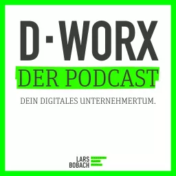 D-WORX - Dein digitales Unternehmertum Podcast artwork