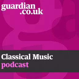 The Guardian Classical Music podcast artwork
