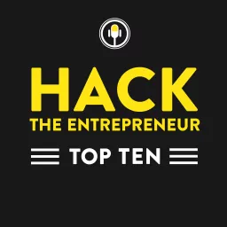 Hack the Entrepreneur Top Ten | Business | Marketing | Productivity | Habits Podcast artwork