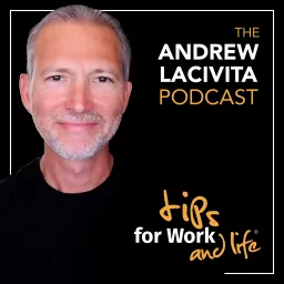 Tips for Work and Life with Andrew LaCivita