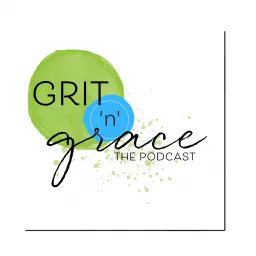Grit 'n' Grace — THE PODCAST artwork