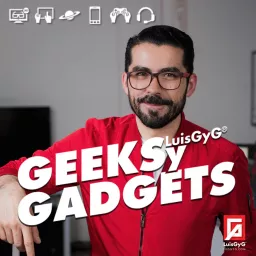 Geeks y Gadgets con LuisGyG Podcast artwork