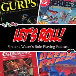 Let's Roll! - Fire and Water's Role-Playing Podcast