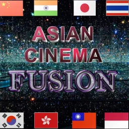 ASIAN CINEMA FUSION Podcast artwork