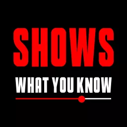 Shows What You Know Podcast artwork