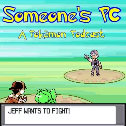 Someone's PC: A Pokémon Podcast