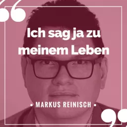 Markus Reinisch: Ich sag ja zu meinem Leben! Podcast artwork