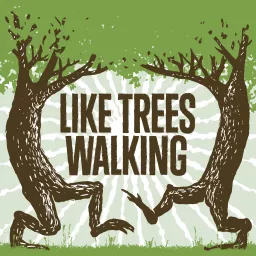 Like Trees Walking Podcast artwork