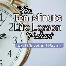 The Ten Minute Life Lesson Podcast artwork