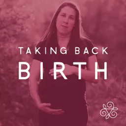 Taking Back Birth Podcast artwork
