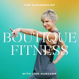 The Business of Boutique Fitness Podcast artwork
