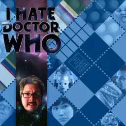 I Hate Doctor Who Podcast artwork