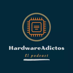 El podcast de HardwareAdictos