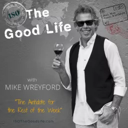 ISO The Good Life Show - Food, Wine, Travel & Lifestyle Podcast artwork