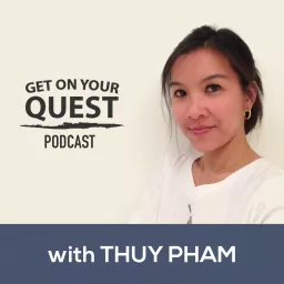 Get On Your Quest with Thuy Pham Podcast artwork