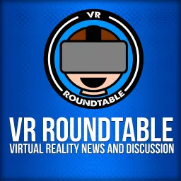 VR Roundtable - Virtual Reality Podcast