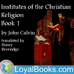 Institutes of the Christian Religion by John Calvin