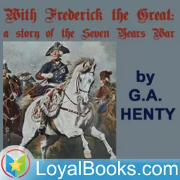 With Frederick The Great: A Story of the Seven Years' War by George Alfred Henty