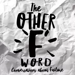 The Other F Word: Conversations About Failure Podcast artwork