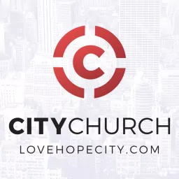 City Church (LoveHopeCity) Podcast artwork