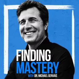 Finding Mastery with Dr. Michael Gervais Podcast artwork