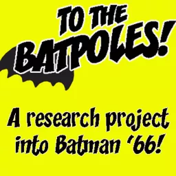 To The Batpoles! Batman 1966 Podcast artwork
