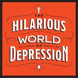 The Hilarious World of Depression Podcast artwork