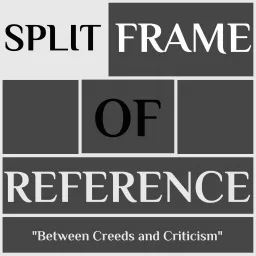 The Split Frame of Reference Podcast