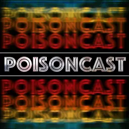 The Poisoncast Podcast artwork