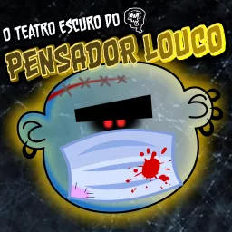 O Teatro Escuro do Pensador Louco Podcast artwork