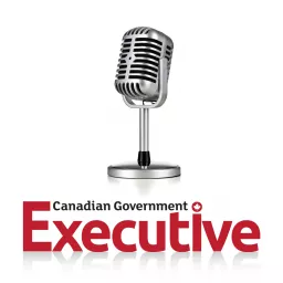 Canadian Government Executive Radio Podcast artwork