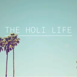 The Holi Life Podcast artwork
