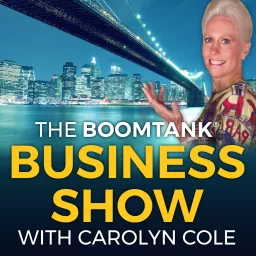 Boomtank Business Show with Carolyn Cole | Where Business Success And Happiness Meet Podcast artwork