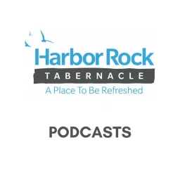 Harbor Rock Tabernacle Podcast artwork