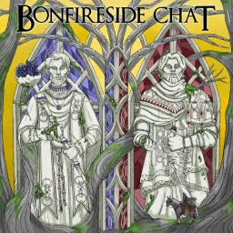 Bonfireside Chat: A Dark Souls and Elden Ring Podcast artwork