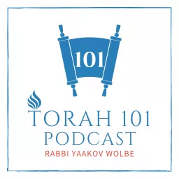 TORAH 101 - With Rabbi Yaakov Wolbe Podcast artwork