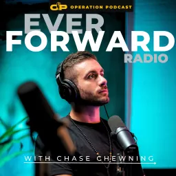 Ever Forward Radio with Chase Chewning Podcast artwork