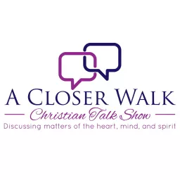 A Closer Walk Christian Talk Show Podcast artwork