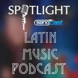 Latin Music Underground | SongCast Spotlight Podcast artwork