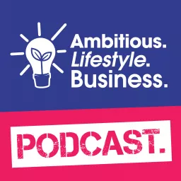 Ambitious Lifestyle Business podcast artwork