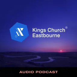 Kings Church Eastbourne Audio Teaching Podcast artwork