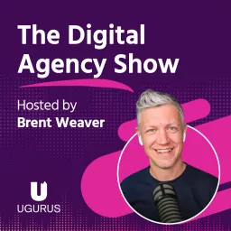 The Digital Agency Show | Helping Agency Owners Transform Their Business Mindset to Increase Prices, Work Less, and Grow Profits Podcast artwork