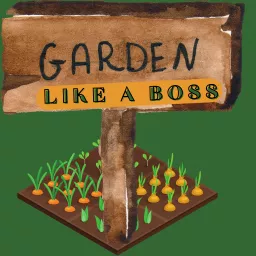 Garden Like A BOSS