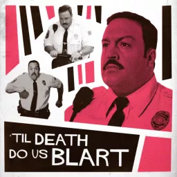 Til Death Do Us Blart Podcast artwork