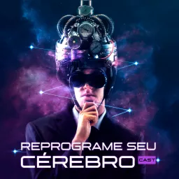 Reprograme Seu Cérebro (em Áudio) – Podcast BrainPower