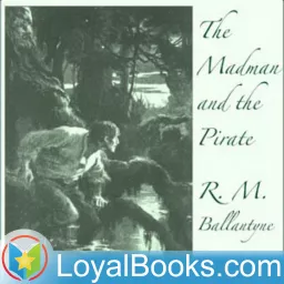 The Madman And The Pirate by Robert Michael Ballantyne