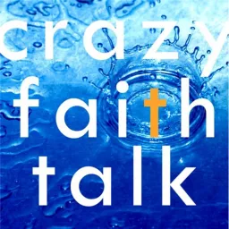 Crazy Faith Talk Podcast artwork