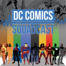 DC Comics Squadcast Podcast artwork